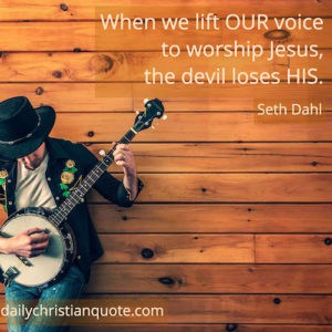 When we lift our voice in worship and the devil loses his! 