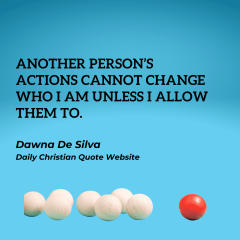 Another-persons-actions-cannot-change-who-I-am-unless-I-allow-them-to