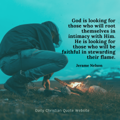 God-is-looking-for-those-who-will-root-themselves-in-intimacy-with-Him.-He-is-looking-for-those-who-will-be-faithful-in-stewarding-their-flame.