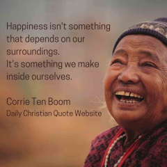 Happiness-isnt-something-that-depends-on-our-surroundings...Its-something-we-make-inside-ourselves.-Corrie-Ten-Boom-