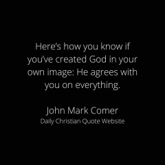 Here's how you know if you created God in your own image