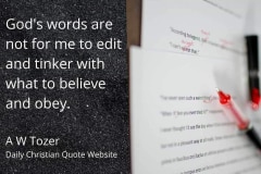 Gods-words-are-not-for-me-to-edit-and-tinker-with-what-to-believe-and-obey.