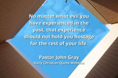 No-matter-what-evil-you-have-experienced-in-the-past-that-experience-should-not-hold-you-hostage-for-the-rest-of-your-life.-